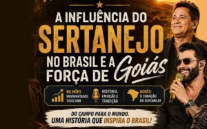 A Influência do Sertanejo no Brasil e a Força de Goiás: o ritmo que movimenta bilhões e conquista gerações